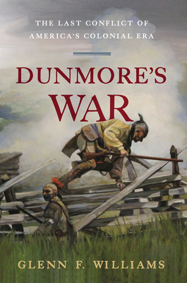 Dunmore's War: The Last Conflict of America's Colonial Era by Glenn F. Williams