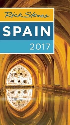 Rick Steves Spain 2017 by Rick Steves, Rick Steves