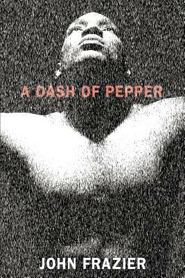 A Dash of Pepper by John Frazier