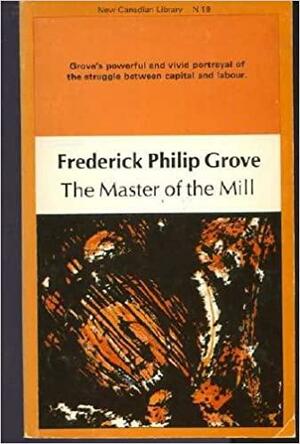 The Master of the Mill by Frederick Philip Grove