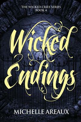 Wicked Endings by Michelle Areaux