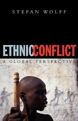 Ethnic Conflict: A Global Perspective by Stefan Wolff