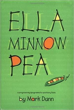 Ella Minnow Pea: A Progressively Lipogrammatic Epistolary Fable by Mark Dunn
