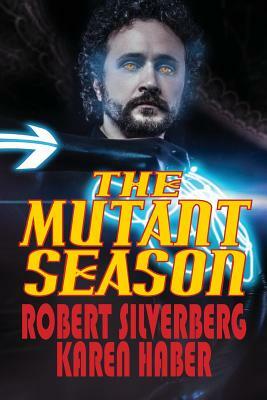 The Mutant Season by Robert Silverberg, Karen Haber