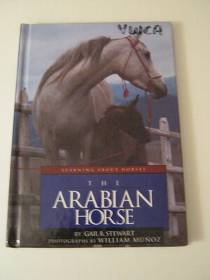 The Arabian Horse by Gail B. Stewart