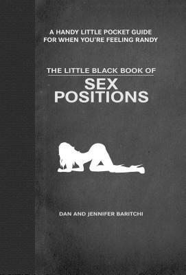 The Little Black Book of Sex Positions by Dan Baritchi, Jennifer Baritchi