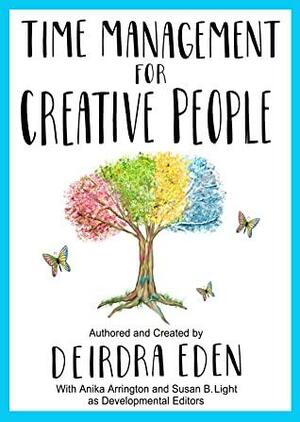 Time Management For Creative People Workbook by Deirdra Eden