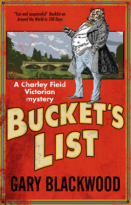Bucket's List: A Victorian Mystery by Gary Blackwood