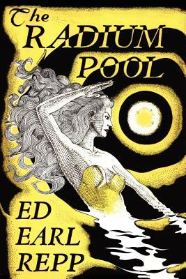 The Radium Pool by Ed Earl Repp