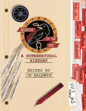 Archive of the Odd Issue #2: A Supernatural History by Cormack Baldwin
