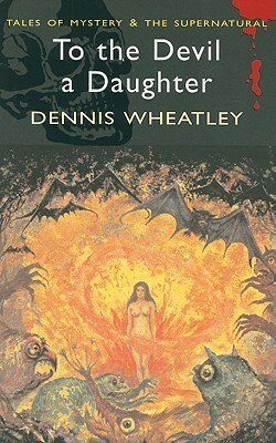 To the Devil a Daughter (Molly Fountain, #1) by Dennis Wheatley