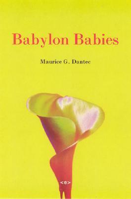 Babylon Babies by Noura Wedell, Maurice G. Dantec