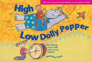 High Low Dolly Pepper (Book + CD): Developing Music Skills with Young Children by Veronica Clark