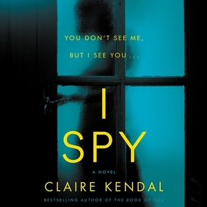 I Spy by Claire Kendal