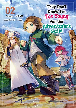 They Don't Know I'm Too Young for the Adventurer's Guild: Volume 2 by KAME