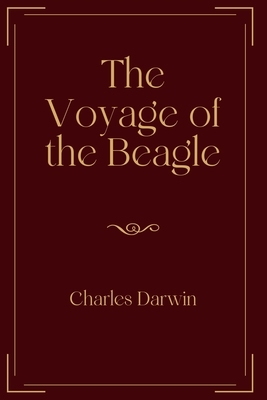 The Voyage of the Beagle: Exclusive Edition by Charles Darwin