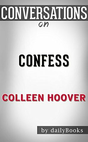 Confess: A Novel By Colleen Hoover | Conversation Starters by Daily Books