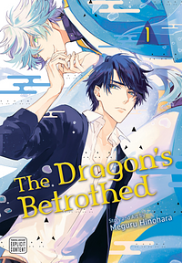 The Dragon's Betrothed, Vol. 1 by Meguru Hinohara