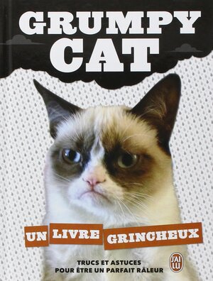 Grumpy cat : Un livre grincheux by Grumpy Cat