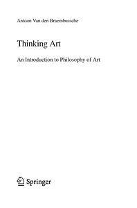 Thinking Art. An Introduction to Philosophy of Art by Antoon Van Den Braembussche