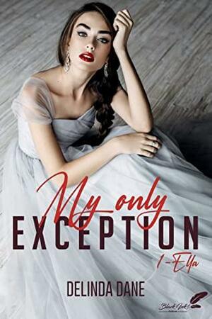 My only exception, tome 1 : Ella by Delinda Dane