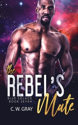 The Rebel's Mate by C.W. Gray