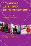 Advancing U.S. Latino Entrepreneurship: A New National Economic Imperative by Jerry I. Porras, Alfonso Morales, Michael J. Pisani, Marlene Orozco