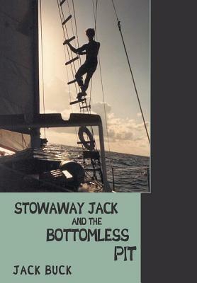 Stowaway Jack and the Bottomless Pit by Jack Buck