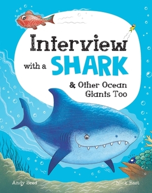 Interview with a Shark: And Other Ocean Giants Too by Andy Seed