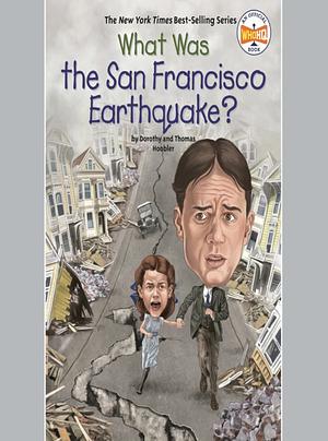 What Was the San Francisco Earthquake? by Dorothy Hoobler, Thomas Hoobler, Who HQ