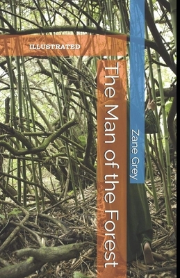 The Man of the Forest Illustrated by Zane Grey