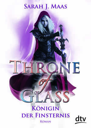 Throne of Glass - Königin der Finsternis by Sarah J. Maas