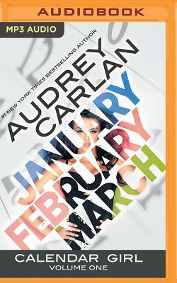 Calendar Girl: Volume One: January, February, March by Audrey Carlan