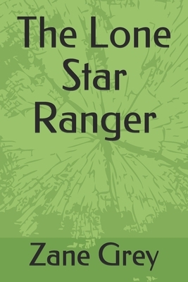 The Lone Star Ranger by Zane Grey