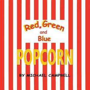 Red, Green and Blue Popcorn by Michael Campbell