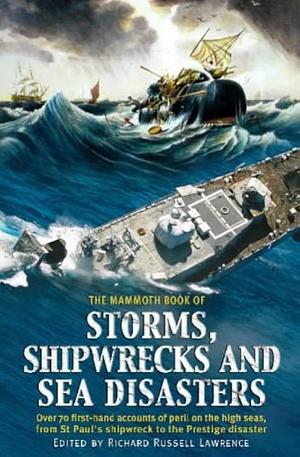 The Mammoth Book of Storms, Shipwrecks and Sea Disasters by Richard Russell Lawrence