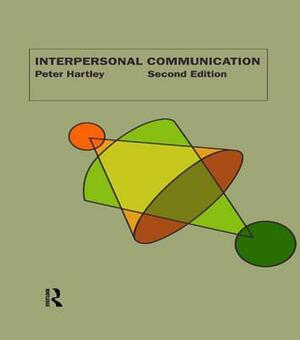 Interpersonal Communication by Peter Hartley