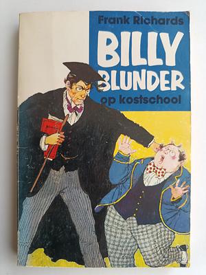 Billy Blunder op kostschool  by Frank Richards, Frank Richards, Kay King