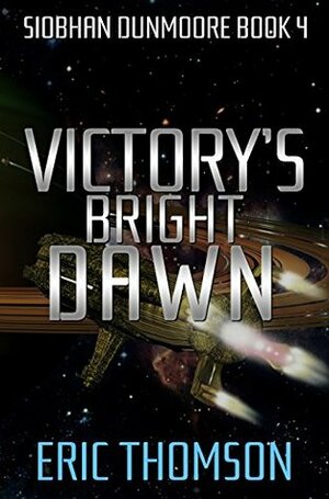 Victory's Bright Dawn by Eric Thomson