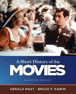 A Short History of the Movies by Bruce Kawin, Gerald Mast