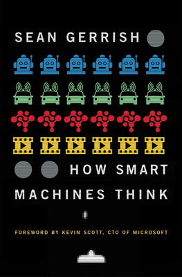 How Smart Machines Think by Sean Gerrish