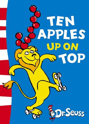 Ten Apples Up On Top! by Dr. Seuss