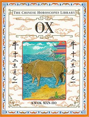 Chinese Horoscopes Library: Ox by Kwok Man-Ho