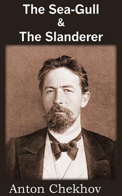 The Sea-Gull & the Slanderer by Anton Chekhov