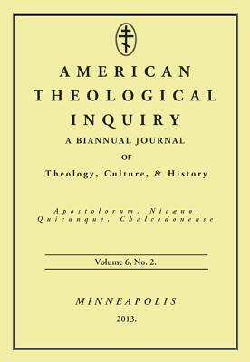 American Theological Inquiry, Volume Six, Issue Two by 