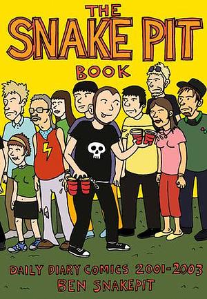 The Snake Pit Book: Daily Diary Comics 2001 2003 by Aaron Cometbus, Ben Snakepit, Ben Snakepit