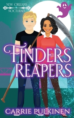 Finders Reapers: A Paranormal Romantic Comedy by Carrie Pulkinen
