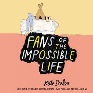 Fans of the Impossible Life by Kate Scelsa