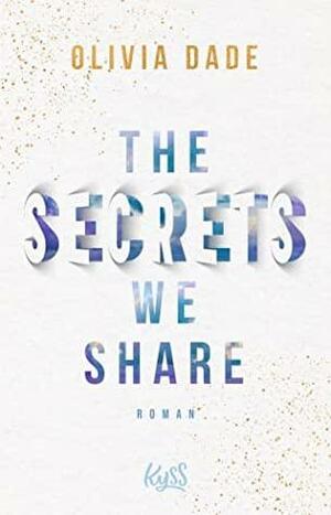 The Secrets We Share by Olivia Dade