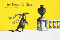 The Doubtful Guest by Edward Gorey